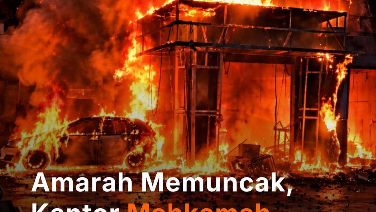 Amarah Memuncak, Kantor Mahkamah Agung Dibakar!